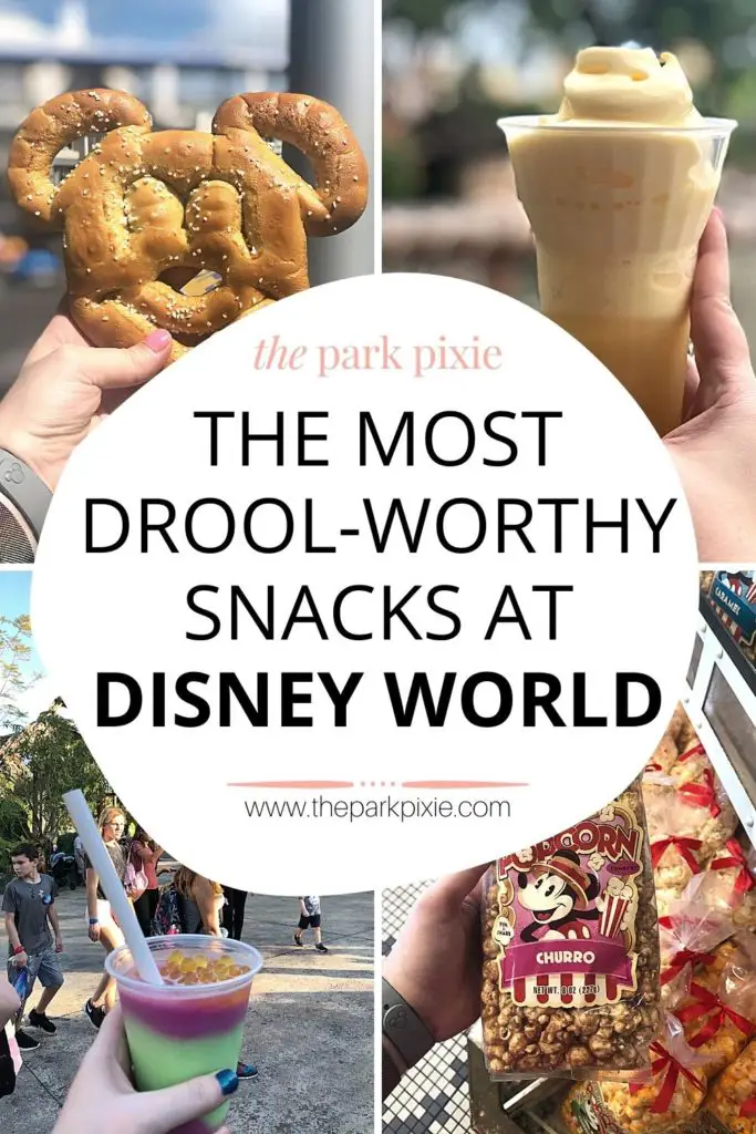 Grid with 4 photos, L-R clockwise: Mickey pretzel, large cup of pineapple Dole whip soft serve ice cream with pineapple juice, closeup of a bag of churro popcorn, and closeup of the night blossom slushy. Text in the middle reads "The Most Drool-Worthy Snacks at Disney World."