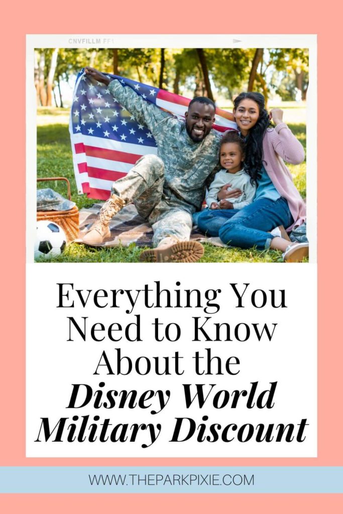 Photo of a man in a military uniform holding an American flag while sitting next to a woman holding a young girl. Text below reads "Everything You Need to Know About the Disney World Military Discount."