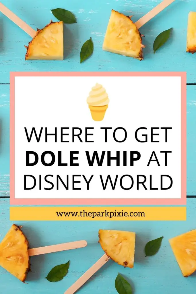 Photo of pineapple wedges on a stick over a turquoise background. Text in the middle reads "Where to Get Dole Whip at Disney World."