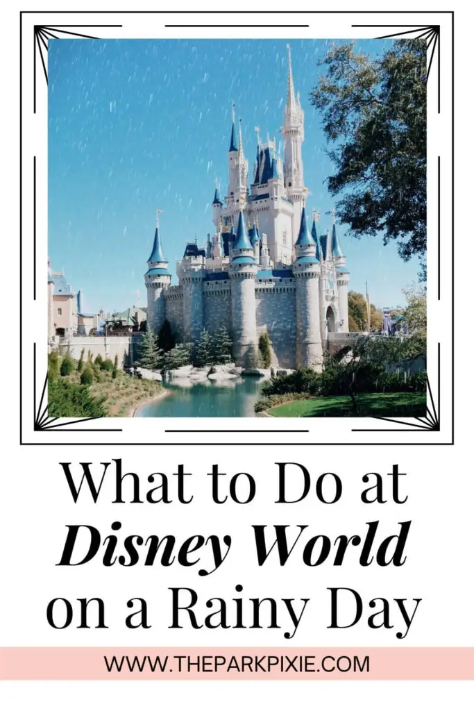 Photo of Cinderella's Castle at Disney World with rain in the sky. Text below reads "What to Do at Disney World on a Rainy Day."