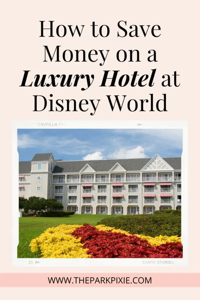 Text at top reads "How to Save Money on a Luxury Hotel at Disney World." Photo below shows the Yacht Club Resort at Disney World with flowers in bloom out front.