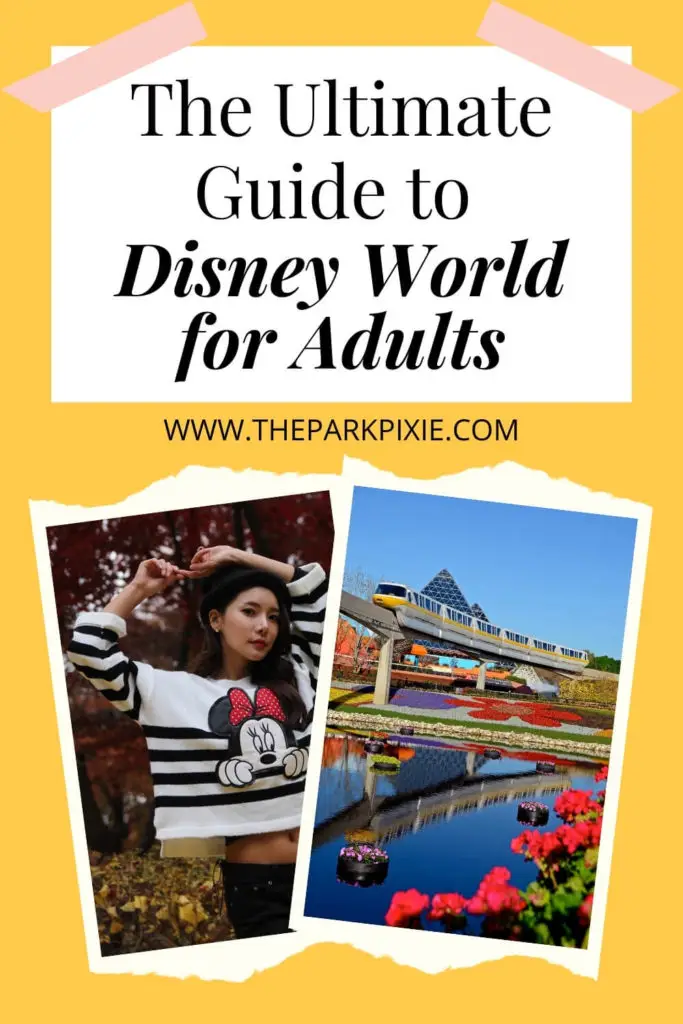 Pinterest graphic with text at top that reads "The Ultimate Guide to Disney World for Adults" and 2 photos at bottom, L-R: Adult woman wearing a Minnie Mouse shirt and a photo of the monorail going through the Epcot theme park.