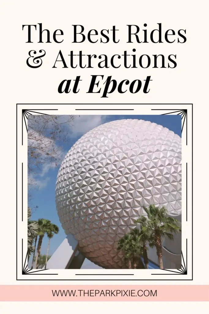 Photo of Spaceship Earth ride at Epcot with trees around the base. Text above the photo reads "The Best Rides & Attractions at Epcot."