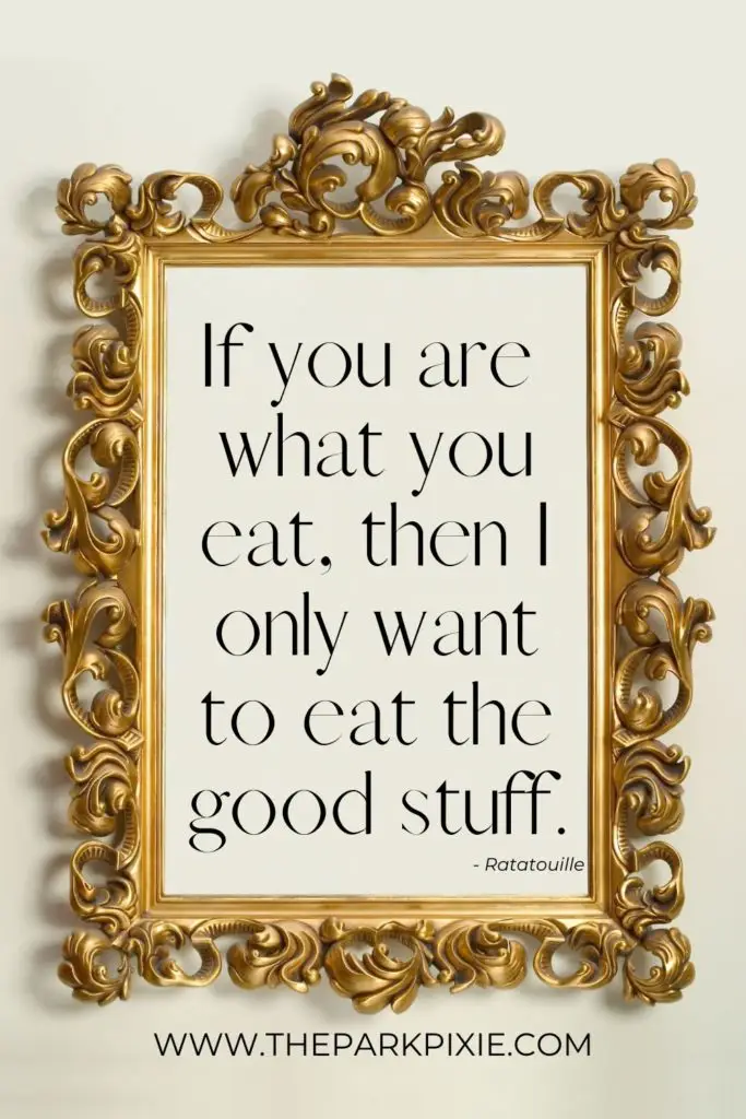 Graphic with a gold baroque style frame. Text inside reads "If you are what you eat, then I only want to eat the good stuff."