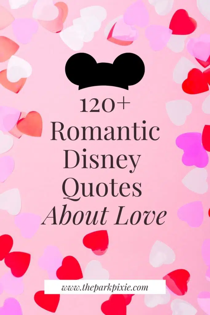 Graphic with tissue paper heart cut outs forming a frame. In the middle is a Mickey Mouse hat and text that says: 120 Plus Romantic Disney Quotes About Love.