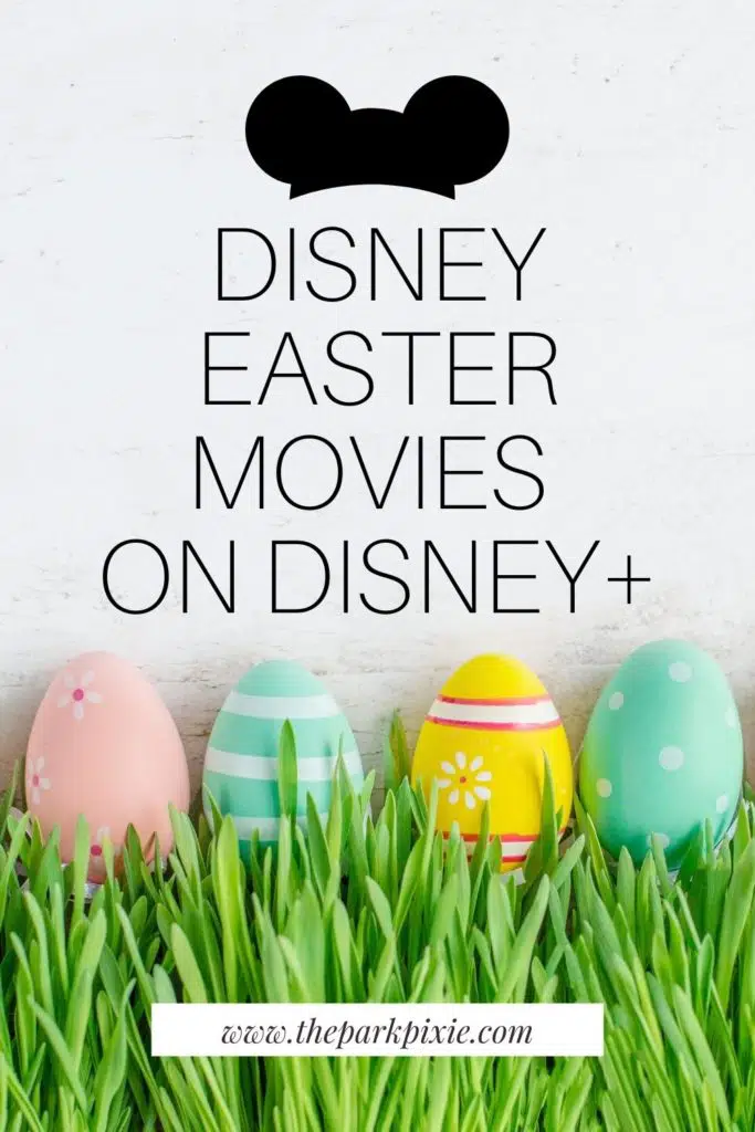 Photo of decorated Easter eggs propped up in grass. Text above the photo reads "Disney Easter Movies on Disney+"