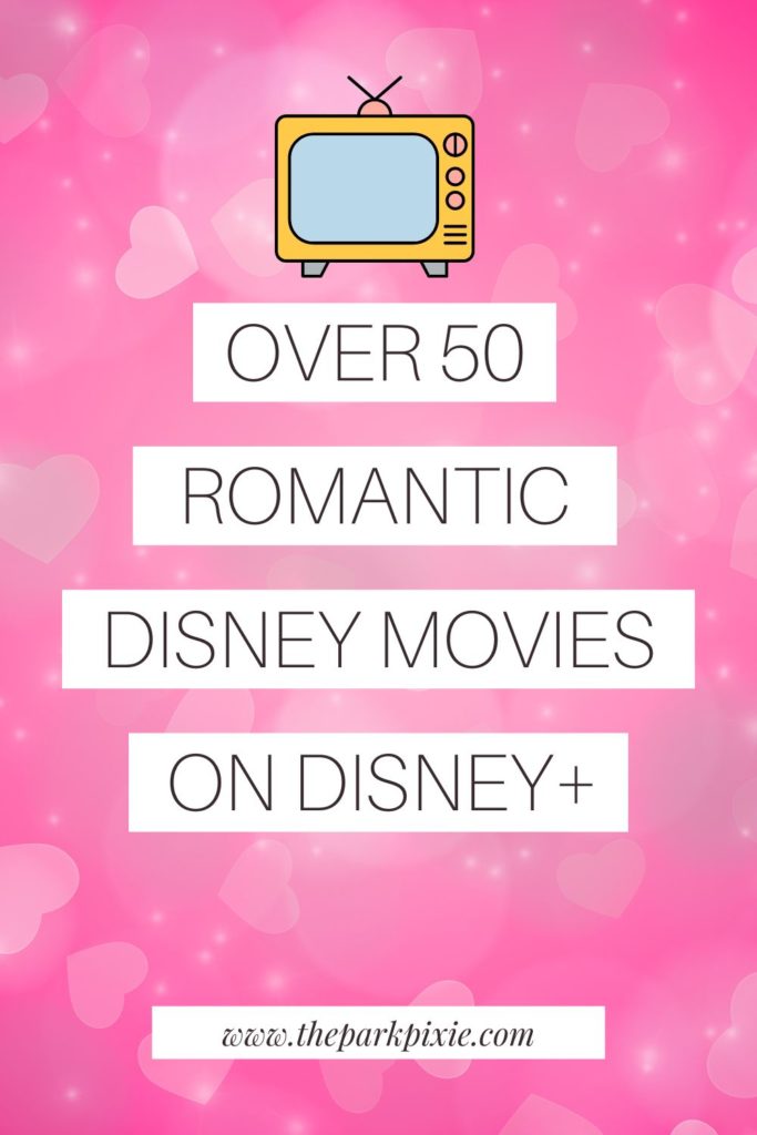 Graphic with a background of pink hearts. An overlay with a Disney Mickey Mouse hat graphic and text that says: Over 50 Romantic Disney Movies on Disney Plus.