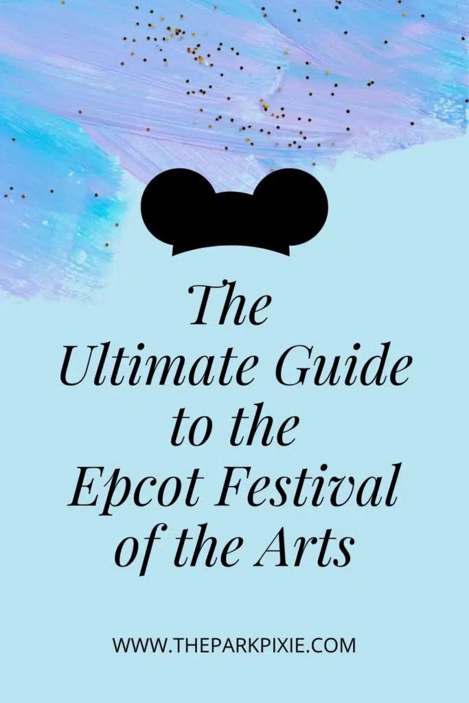 Graphic with purple and blue brush strokes and gold glitter. Text in the middle read "The Ultimate Guide to the Epcot Festival of the Arts."