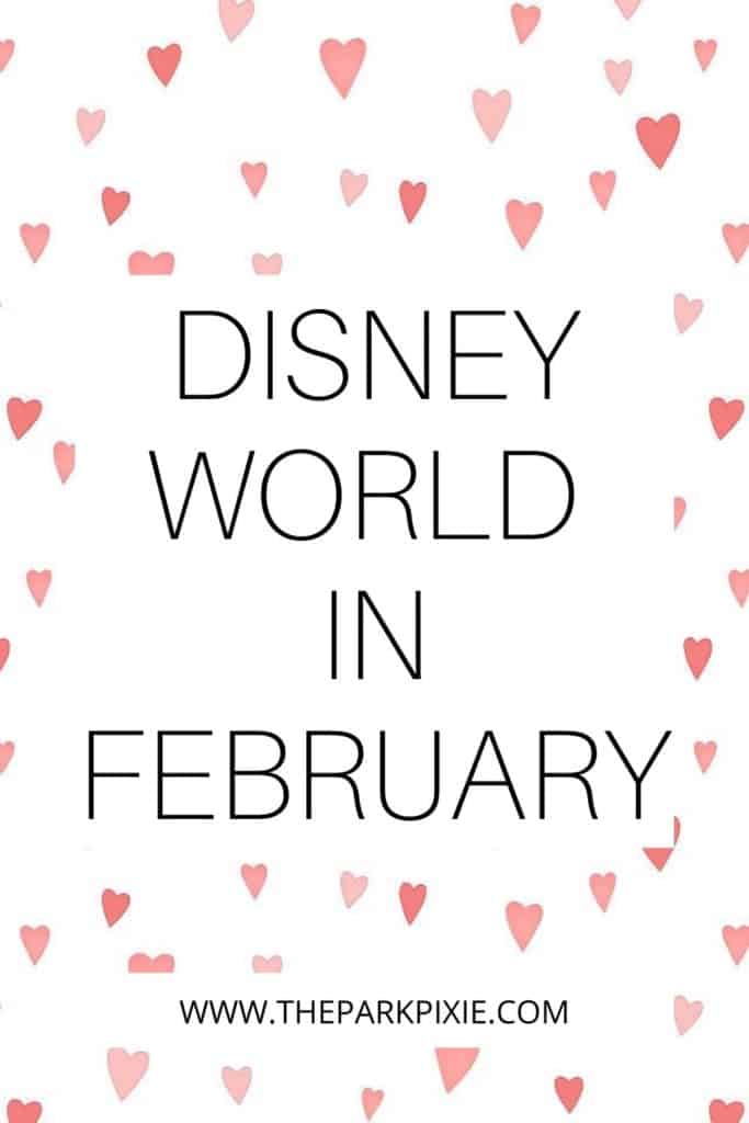 Graphic with a background of pink and red hearts against a white background. Text in the middle reads "Disney World in February."