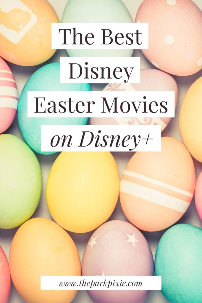 Graphic with a photo of dyed Easter eggs. Text overlay reads "The Best Disney Easter Movies on Disney+"