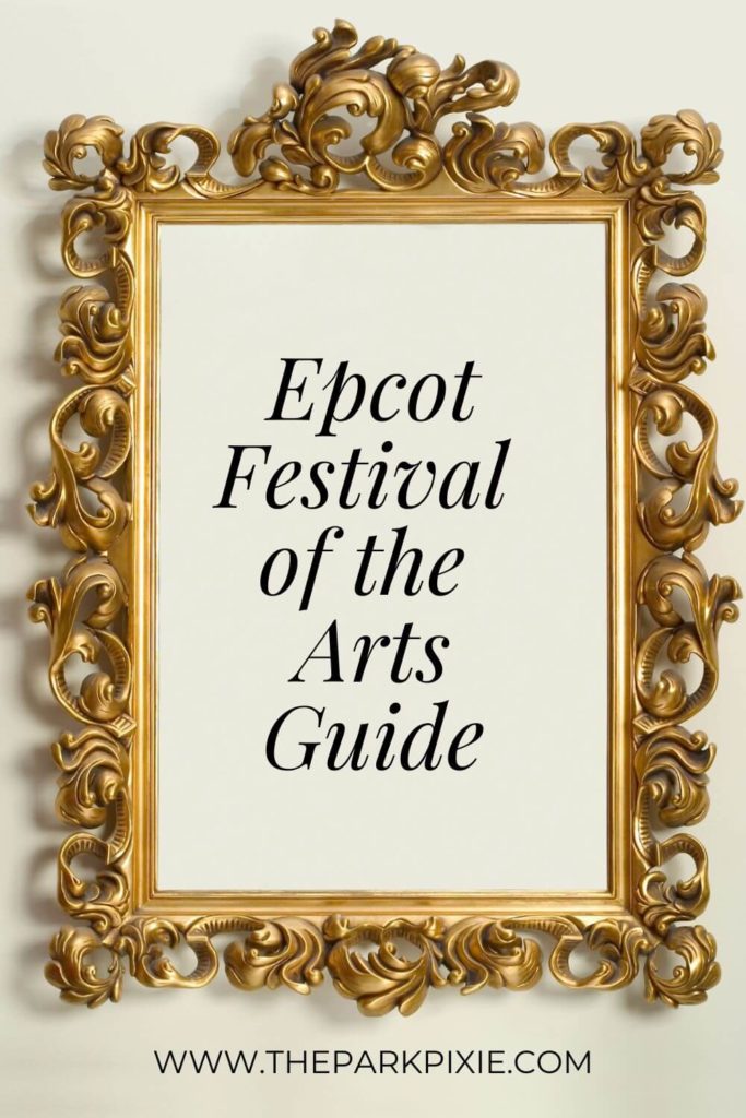 Graphic with a photo of a fancy gold frame. In the middle, text reads "Epcot Festival of the Arts Guide."