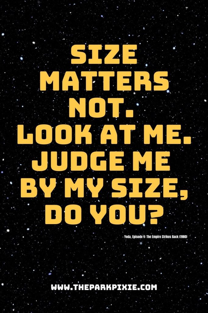 Graphic with a starry background with text that reads: Size matters not. Look at me. Judge me by my size, do you?