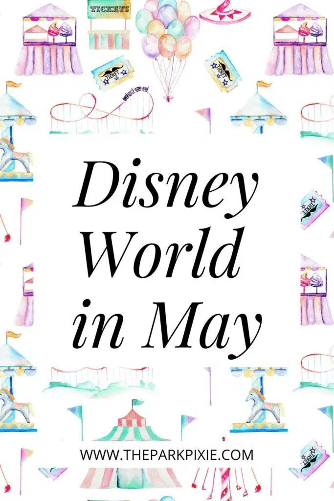 Graphic with watercolor graphics of scenes from a theme park. Text in the middle reads "Disney World in May."