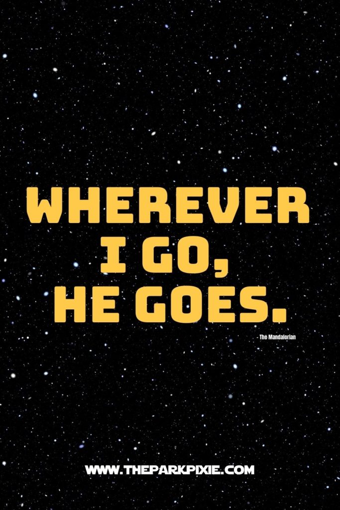 Graphic with a starry background with text that reads: Wherever I go, he goes. A baby Yoda graphic sits above the text.
