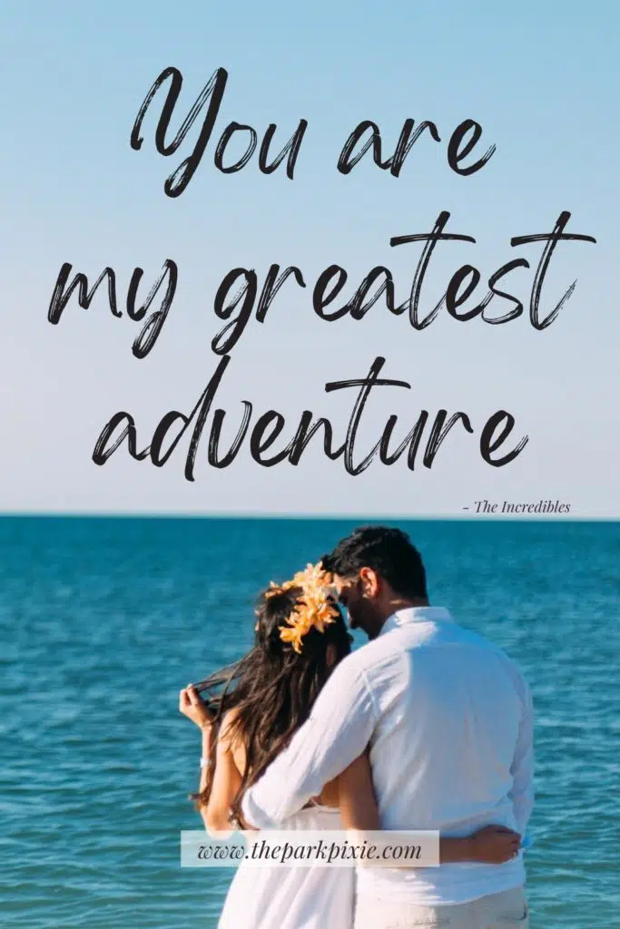 Photo of a couple embracing in front of an ocean. Text above the photo reads "You are my greatest adventure, a quote from Disney & Pixar's The Incredibles.