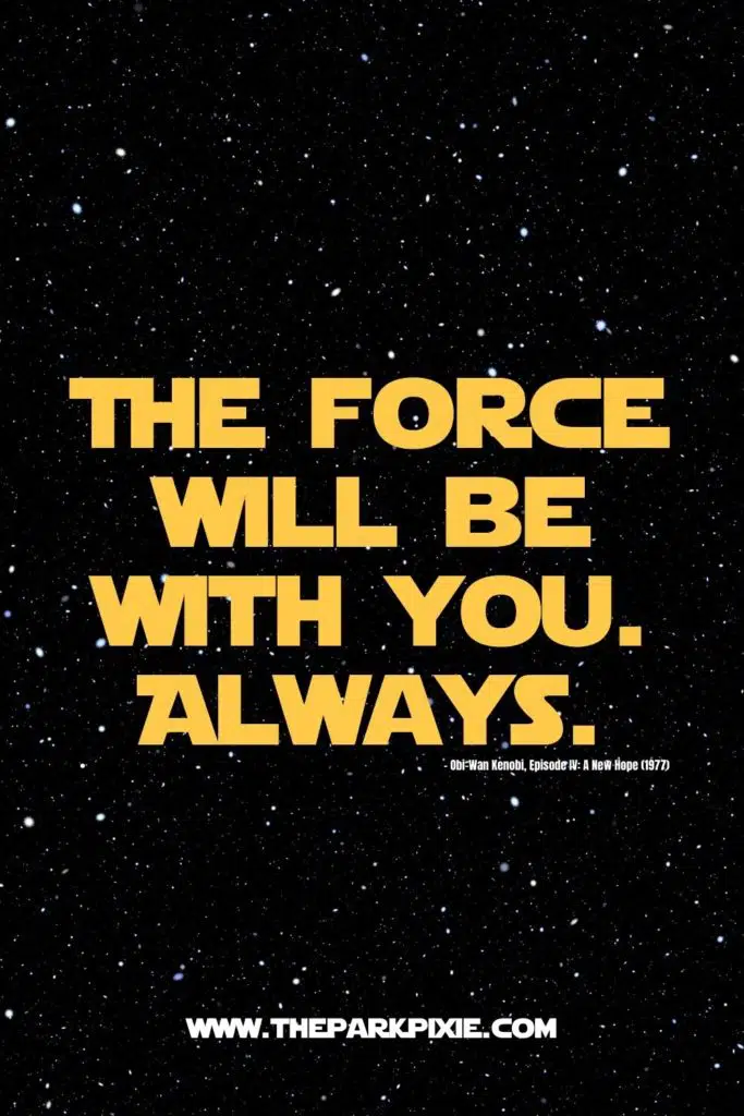 Graphic with a starry background with text that reads: The force will be with you. Always.