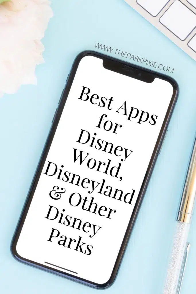 Graphic with a closeup of a mobile phone. Text on the phone reads: Best Apps for Disney World, Disneyland & Other Disney Parks.