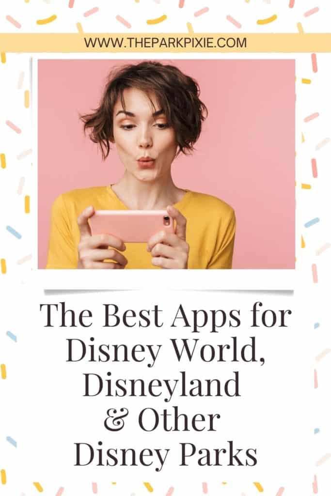 Graphic with a photo of a woman looking at her mobile phone. Text below the photo reads "The Best Apps for Disney World, Disneyland & Other Disney Parks."