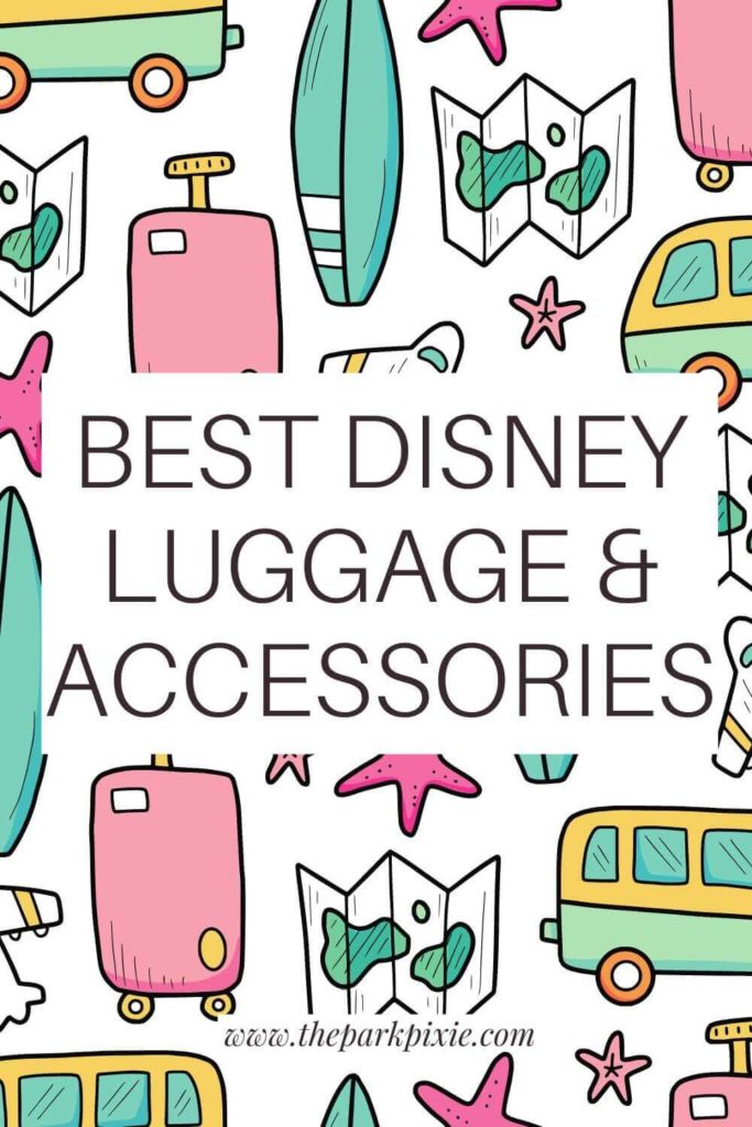 Graphic with a colorful travel themed print background. Text overlay reads "Best Disney Luggage & Accessories."
