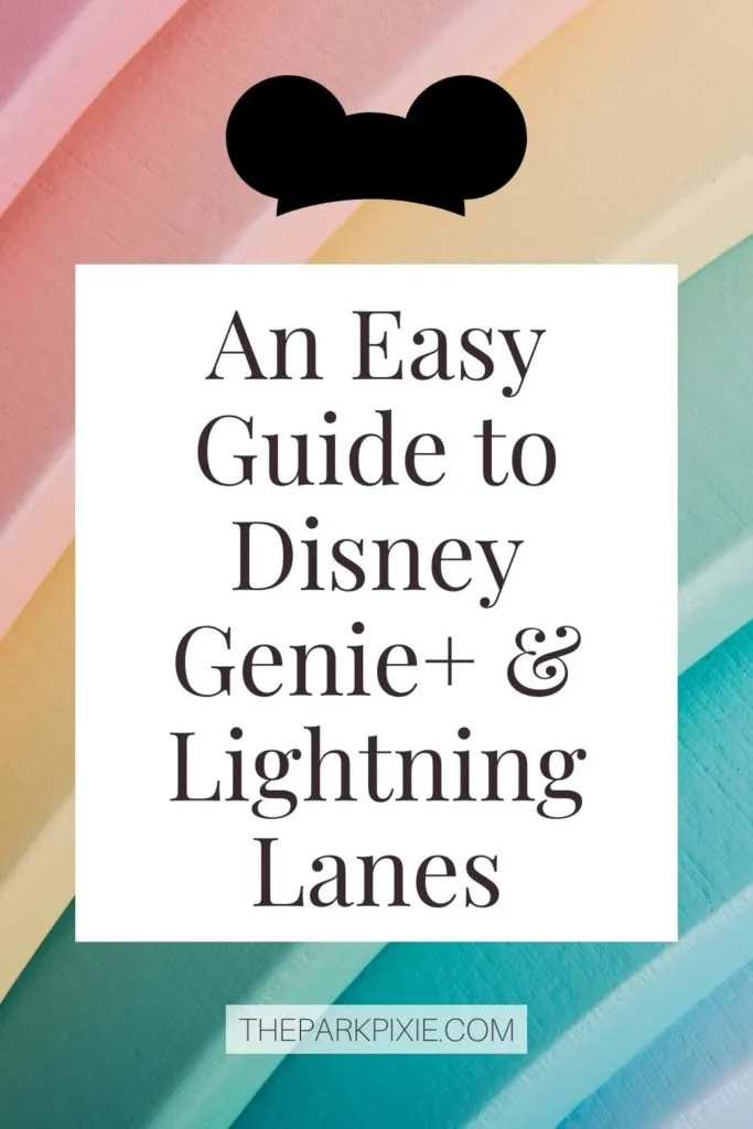 Pinterest graphic with a pastel rainbow background and a Mickey Mouse hat graphic. Text in the middle reads "An Easy Guide to Disney Genie+ & Lightning Lanes."