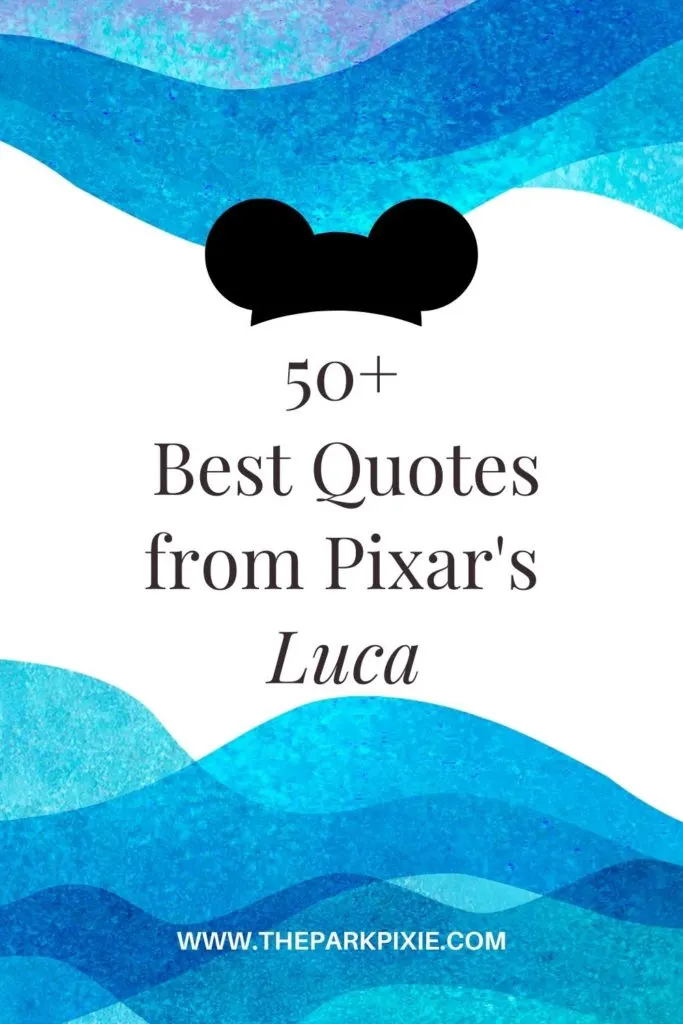 Graphic with waves in the background and a Mickey Mouse hat graphic. Text reads "50+ Best Quotes from Pixar's Luca."