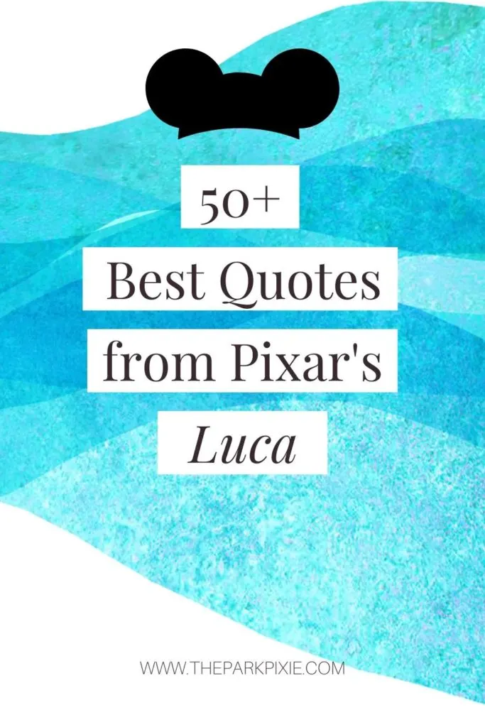 Graphic with waves in the background and a Mickey Mouse hat graphic. Text reads "50+ Best Quotes from Pixar's Luca."