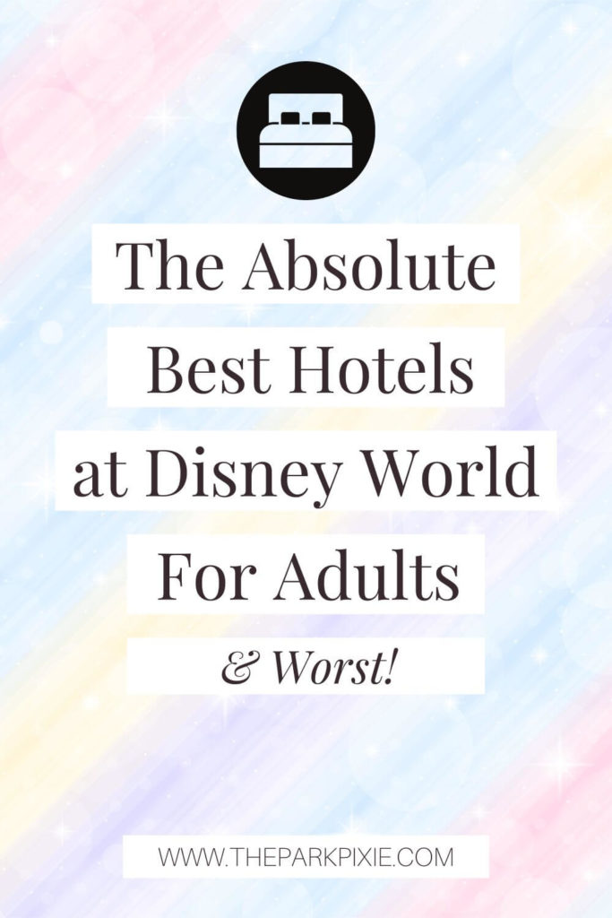 Graphic with a pastel diagonal stripe background with text overlay that reads "The Absolute Best Hotels at Disney World for Adults & Worst!"