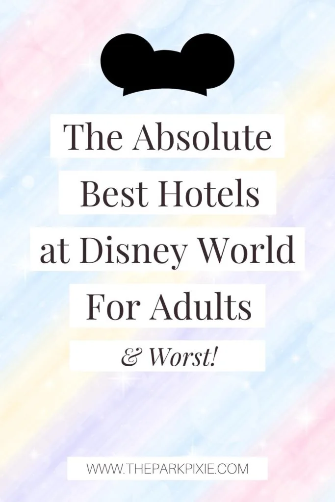 Graphic with a pastel diagonal stripe background with text overlay that reads "The Absolute Best Hotels at Disney World for Adults & Worst!"