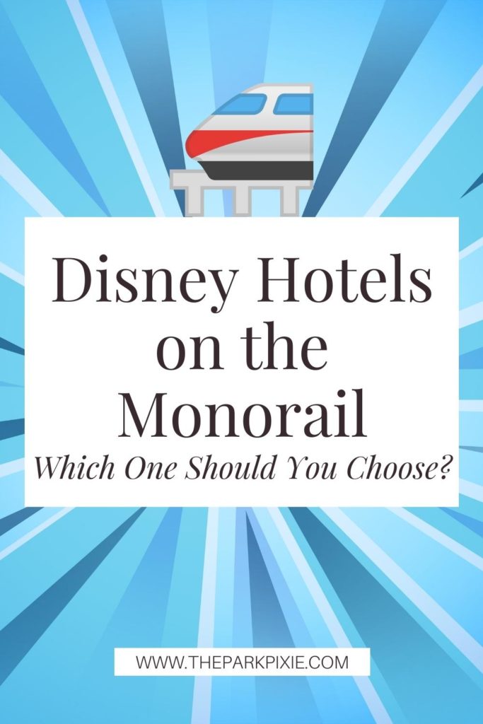 Pinterest images with a monorail graphic and text below that reads "Disney Hotels on the Monorail: Which One Should You Choose?"