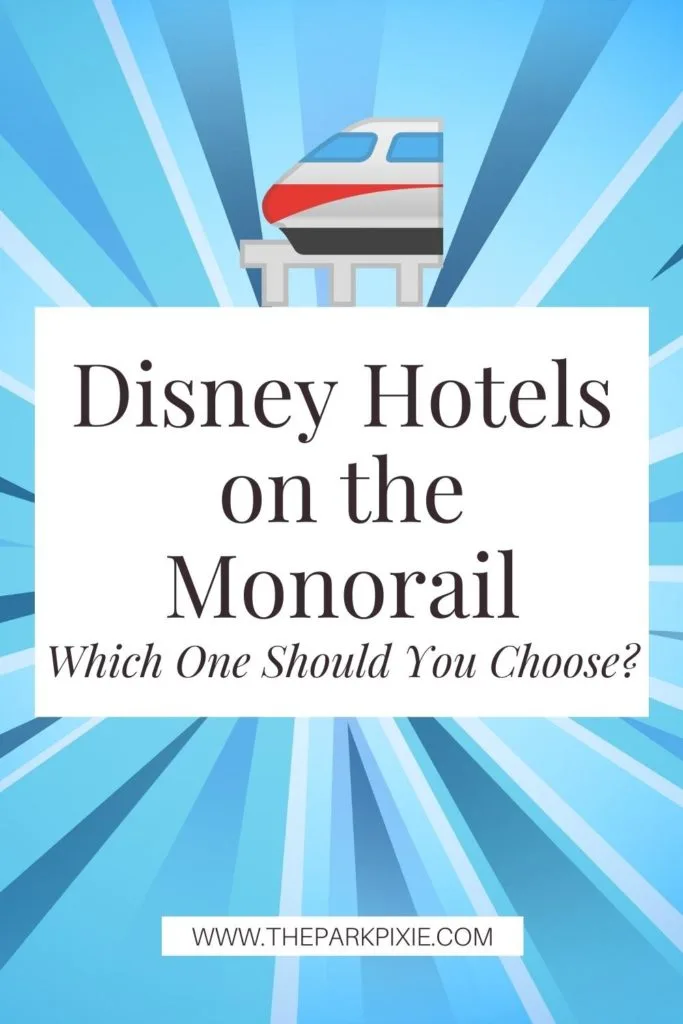 Pinterest images with a monorail graphic and text below that reads "Disney Hotels on the Monorail: Which One Should You Choose?"