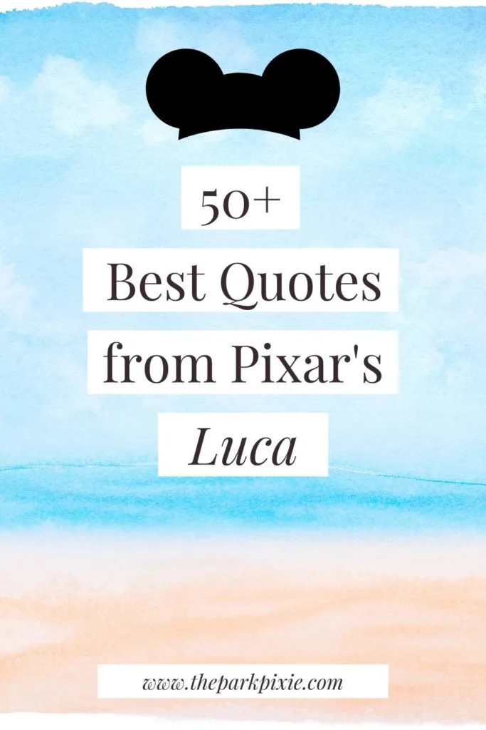 Beach-themed, watercolor-like painting as a background with a Mickey Mouse hat overlay. Text reads "50+ Best Quotes from Pixar's Luca."