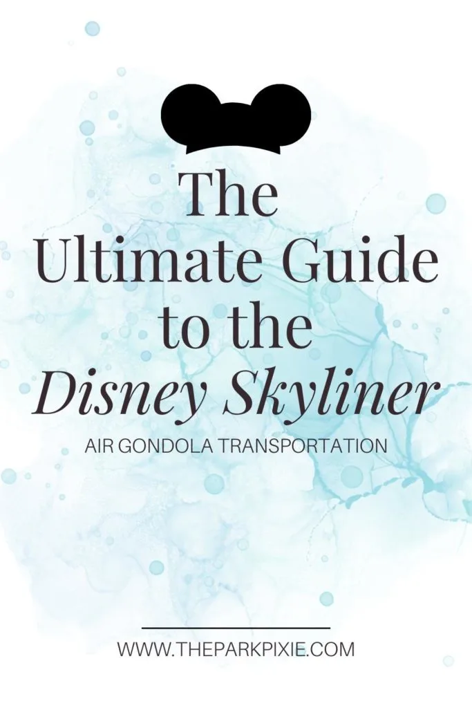 Pinterest graphic with a Mickey Mouse hat image and text that reads "The Ultimate Guide to the Disney Skyliner Air Gondola Transportation."