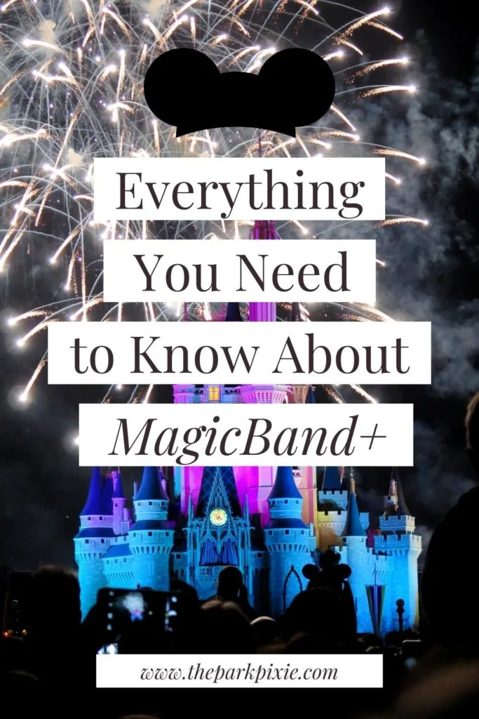Photo of Cinderella's Castle at Magic Kingdom with fireworks exploding behind it. Text overlay reads "Everything You Need to Know about MagicBand+."