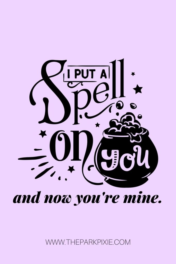Graphic that says "I put a spell on you and now you're mine."