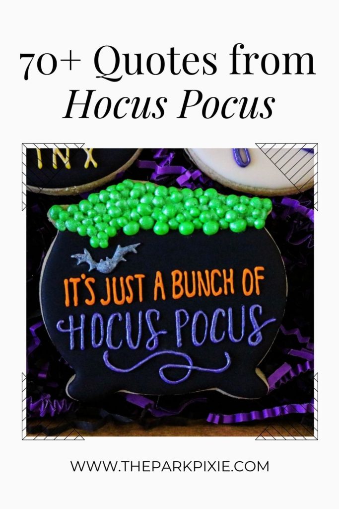 Graphic with a photo of a cookie with icing that spells out: It's just a bunch of hocus pocus. Text above the photo reads "70+ Quotes from Hocus Pocus."