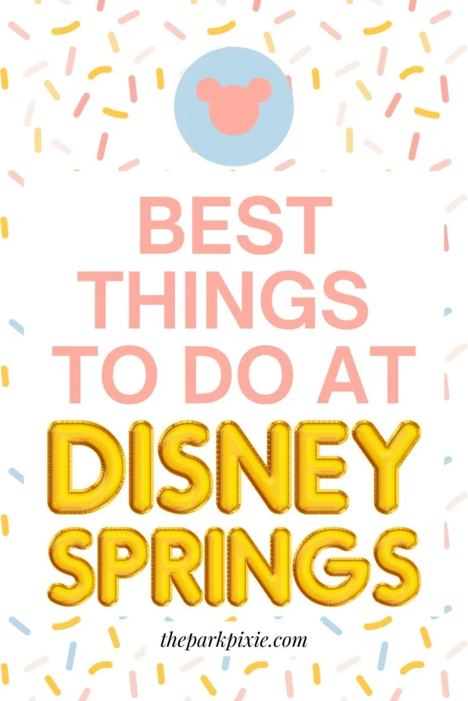 Graphic with pastel sprinkles. Text reads "Best Things to Do at Disney Springs."