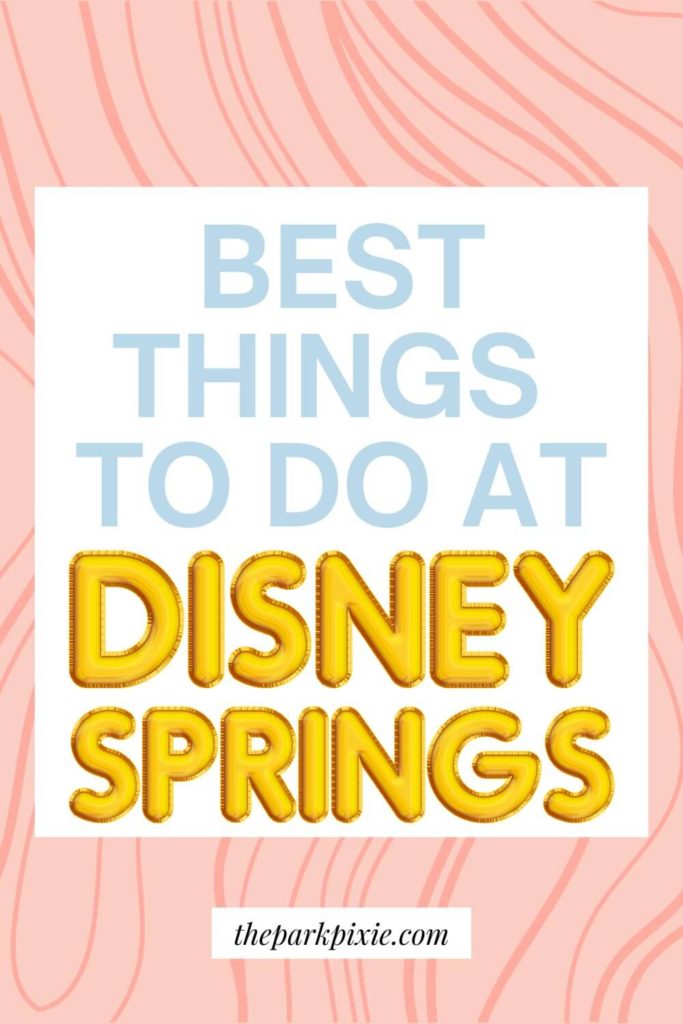 Graphic with pastel pink swirls. Text reads "Best Things to Do at Disney Springs."