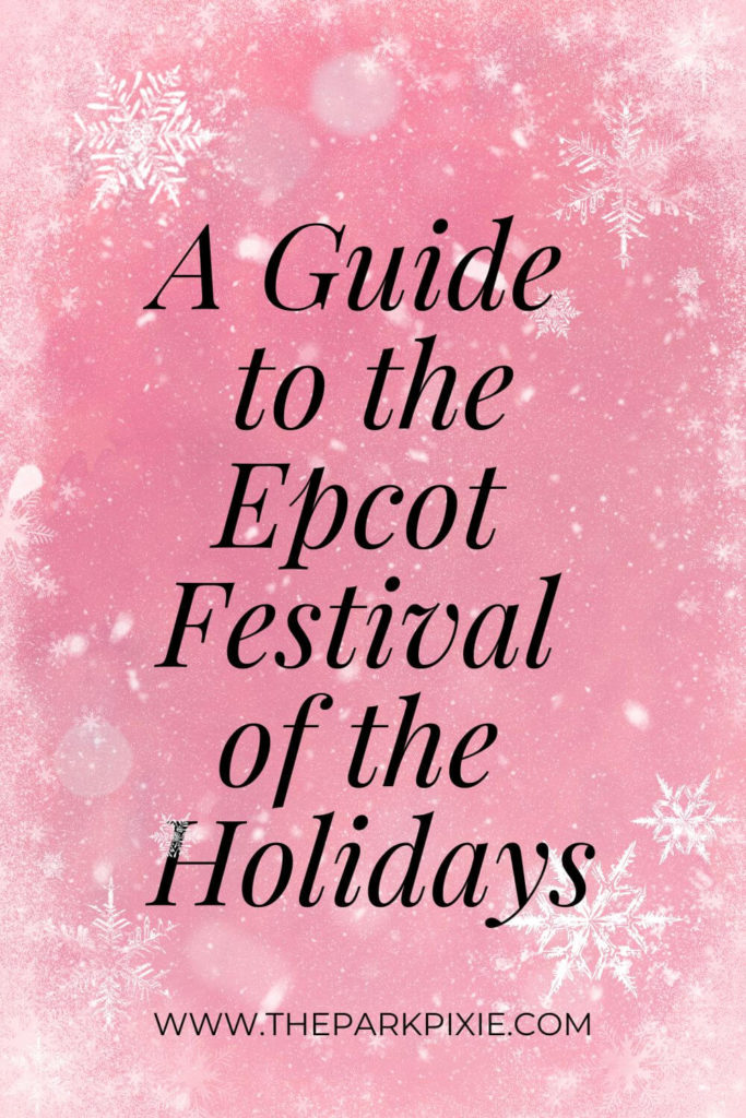Pink background with snowflakes. In the middle is a Mickey Mouse like hat and text that reads "A Guide to the Epcot Festival of the Holidays."