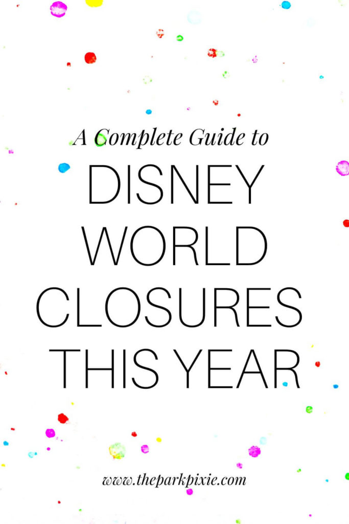 Graphic with bright paint splatters. Text in the middle reads "A Complete Guide to Disney World Closures This Year."