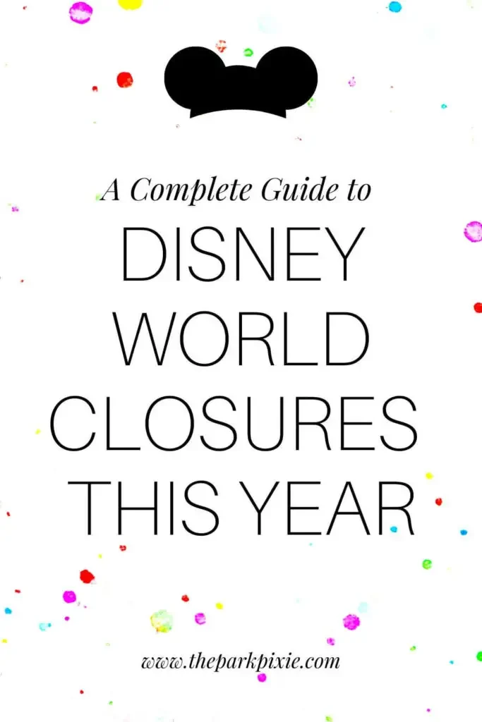 Graphic with bright paint splatters. Text in the middle reads "A Complete Guide to Disney World Closures This Year."