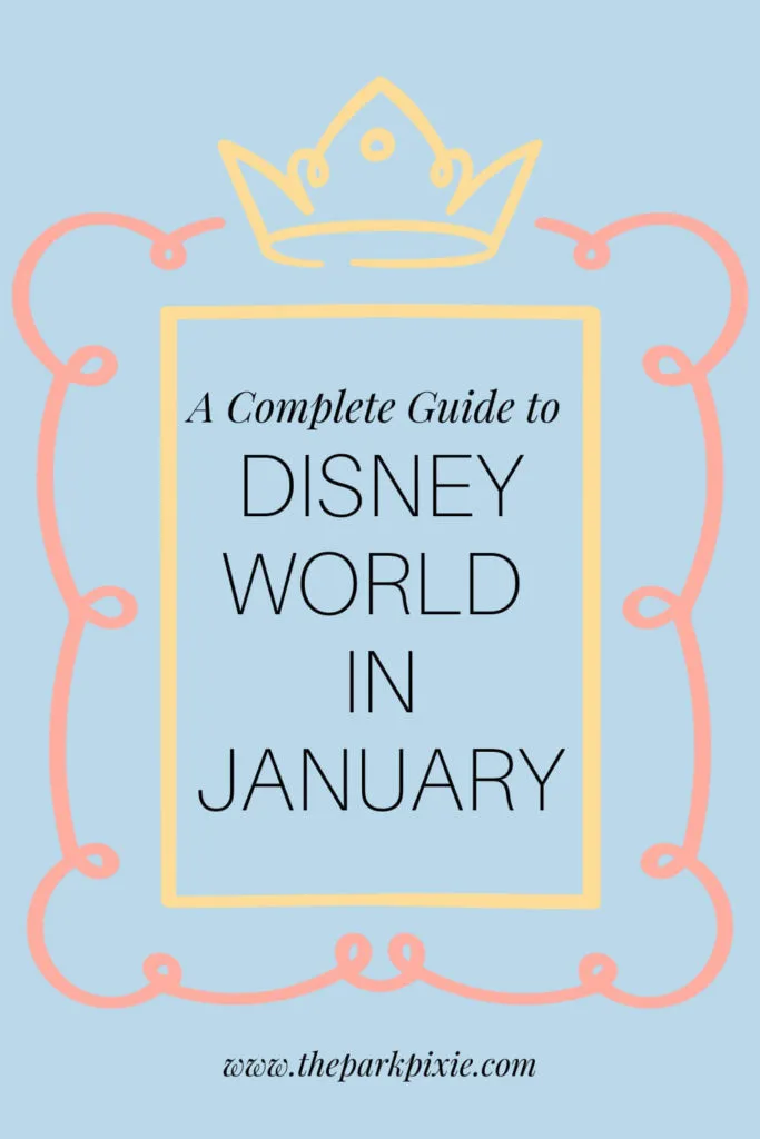 Graphic with a Princess themed frame. Text inside the frame reads "A Complete Guide to Disney World in January."