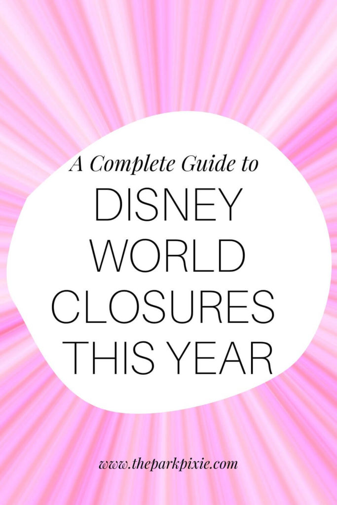 Graphic with pink and red starburst background. Text in the middle reads "A Complete Guide to Disney World Closures This Year."
