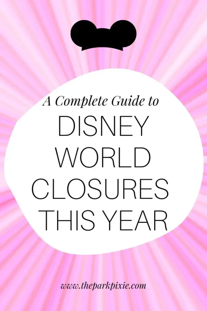 Graphic with pink and red starburst background. Text in the middle reads "A Complete Guide to Disney World Closures This Year."