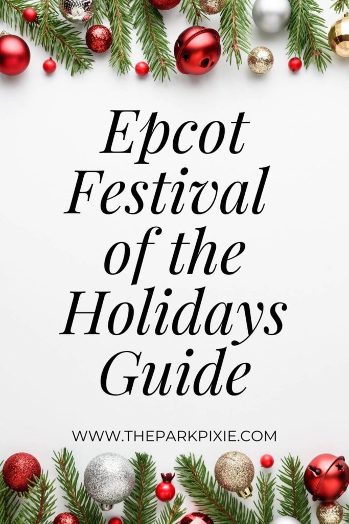 Graphic with evergreen branches and Christmas ornaments across the top and bottom. In the middle is a Mickey Mouse like hat and text that reads "Epcot Festival of the Holidays Guide."