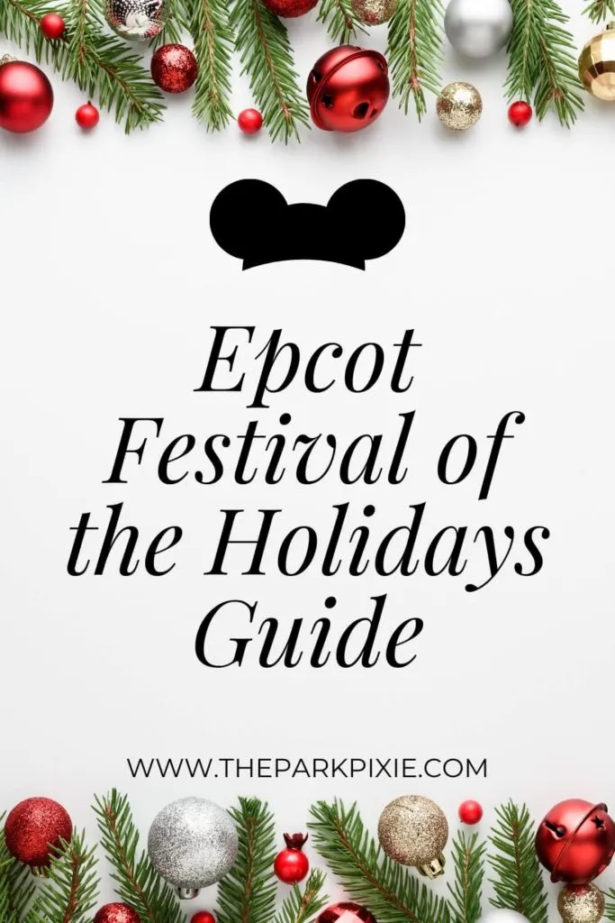 Graphic with evergreen branches and Christmas ornaments across the top and bottom. In the middle is text that reads "Epcot Festival of the Holidays Guide."