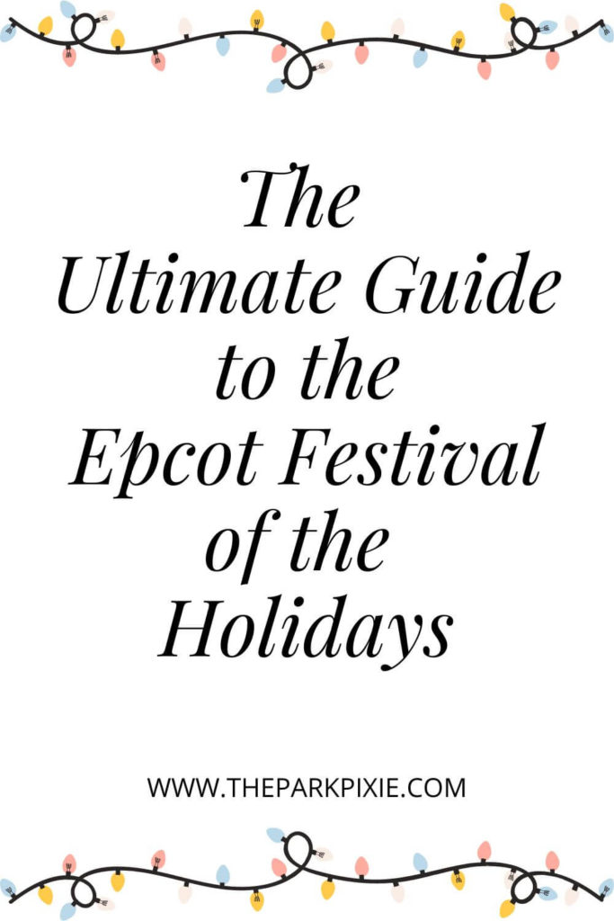 Graphic with pastel Christmas lights across the top and bottom of the image, plus a Mickey Mouse hat with holly leaves. Text in the middle reads "The Ultimate Guide to the Epcot Festival of the Holidays."