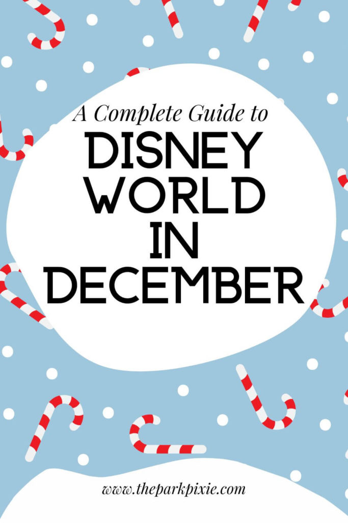 Graphic with a light blue background and print made of white polka dots and candy canes. Text in the middle reads "A Complete Guide to Disney World in December."