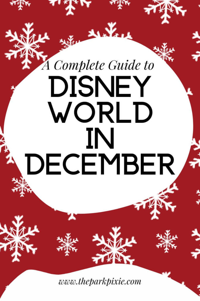 Graphic with a red background and white snowflakes. Text in the middle reads "A Complete Guide to Disney World in December."
