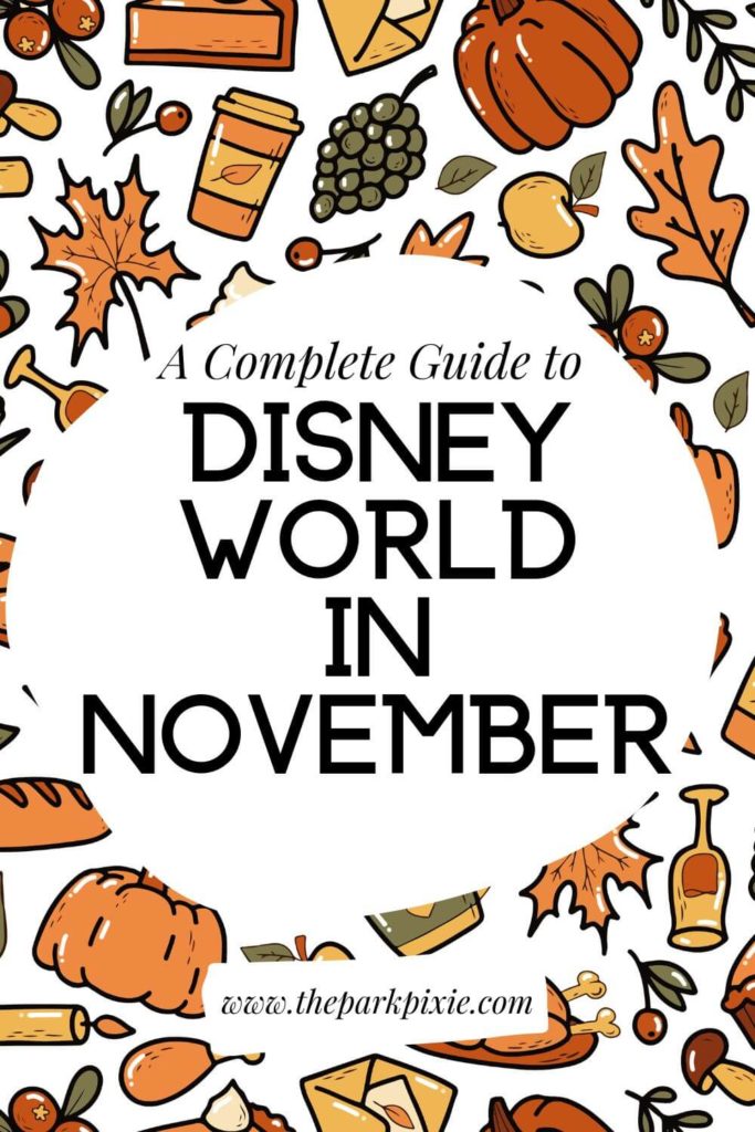 Graphic with a Thanksgiving themed background featuring food and Fall leaves. Text overlay in the middle reads "A Complete Guide to Disney World in November."