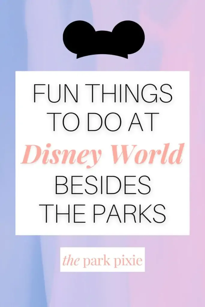 Graphic with a pink and purple swirled background. Text in the middle reads "Fun Things to Do at Disney World Besides the Parks."